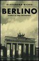 Berlino. Storia di una metropoli